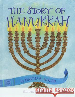 The Story of Hanukkah David A. Adler Jill Weber 9780823425471 Holiday House - książka