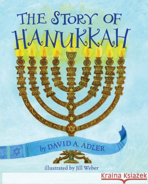 The Story of Hanukkah David A. Adler Jill Weber 9780823440320 Holiday House - książka