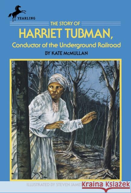 The Story of Harriet Tubman: Conductor of the Underground Railroad McMullan, Kate 9780440404002 Yearling Books - książka