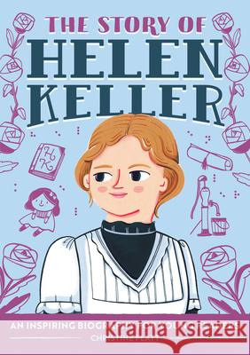 The Story of Helen Keller: A Biography Book for New Readers Christine Platt 9781646111077 Rockridge Press - książka