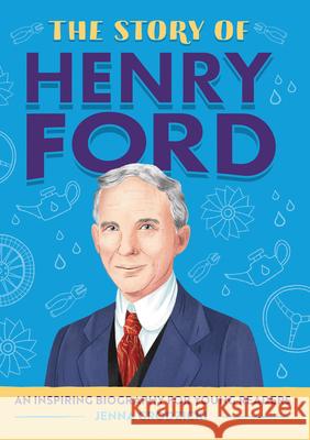 The Story of Henry Ford: An Inspiring Biography for Young Readers Jenna Grodzicki 9781685394370 Rockridge Press - książka