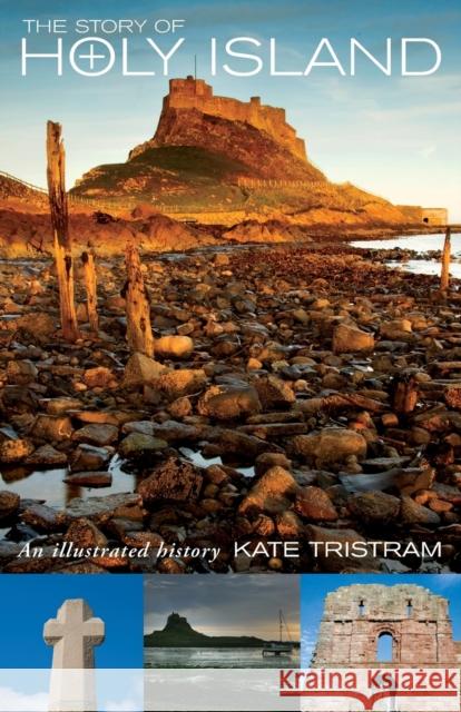 The Story of Holy Island: An Illustrated History Tristam, Kate 9781853119453  - książka