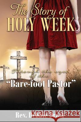 The Story of Holy Week Rev Debbie Drost 9781986285339 Createspace Independent Publishing Platform - książka