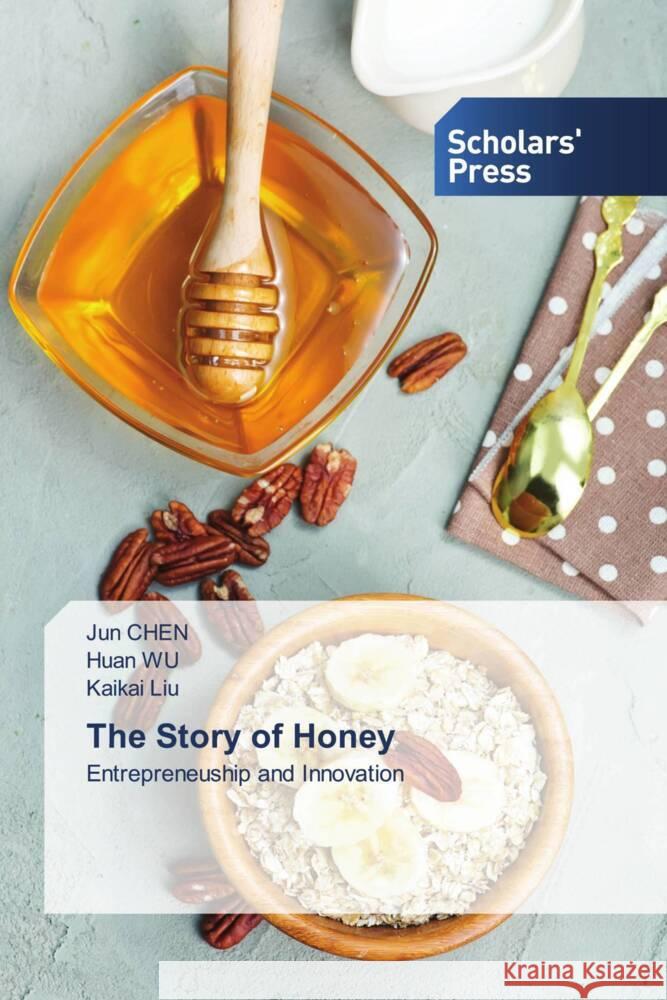 The Story of Honey Chen, Jun, Wu, Huan, Liu, Kaikai 9783639769012 Scholar's Press - książka