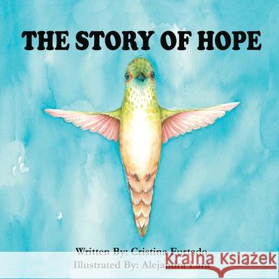 The Story of Hope Alejandra Lara Cristina Furtado 9781737474401 Cristinafurtado - książka