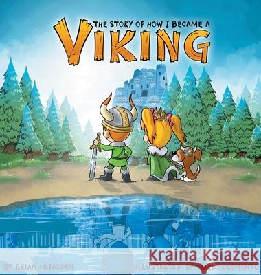 The Story of How I Became a Viking Brian McFadden Colleen McFadden Mario Clemente 9781737357100 Scribbly Trinket - książka