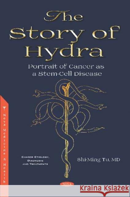 The Story of Hydra: Portrait of Cancer as a Stem-Cell Disease Shi-Ming Tu 9781536153736 Nova Science Publishers Inc (ML) - książka