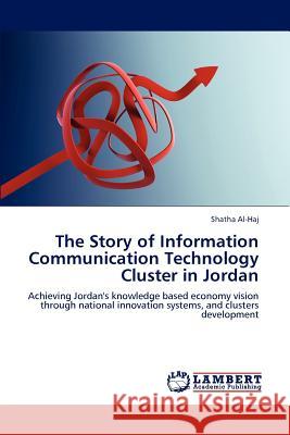 The Story of Information Communication Technology Cluster in Jordan Shatha Al-Haj 9783848441808 LAP Lambert Academic Publishing - książka