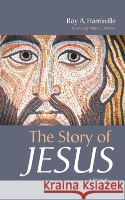 The Story of Jesus Roy A. Harrisville Mark C. Mattes 9781725281028 Resource Publications (CA) - książka