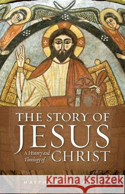 The Story of Jesus: A History and Theology of Christ Matthew The Poor James Helmy  9781955890205 Ancient Faith Publishing - książka