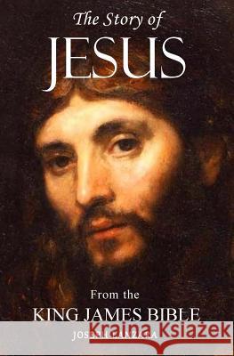 The Story of Jesus: From the King James Bible Joseph Lanzara 9781500360535 Createspace - książka