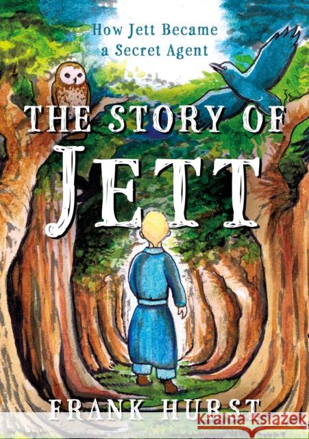 The Story of Jett: How Jett Became a Secret Agent Frank Hurst 9781805140955 Troubador Publishing - książka