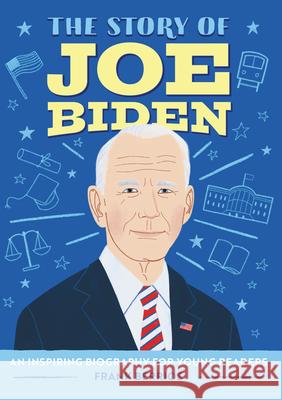 The Story of Joe Biden: A Biography Book for New Readers Frank J. Berrios 9781648767166 Rockridge Press - książka