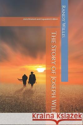 The Story of Joseph Willis: his biography Willis, Randy 9781729582428 Createspace Independent Publishing Platform - książka