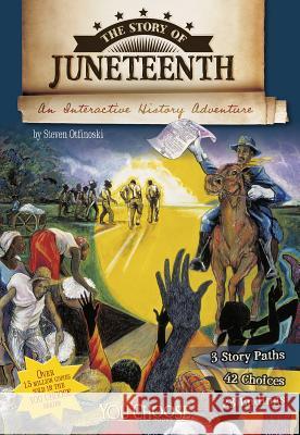 The Story of Juneteenth: An Interactive History Adventure Steven Otfinoski 9781491418048 Capstone Press - książka