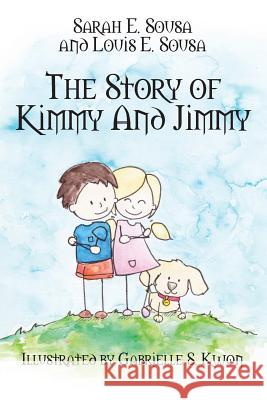 The Story of Kimmy and Jimmy Sarah E. Sousa Louis E. Sousa Gabrielle S. Kwon 9781478727156 Outskirts Press - książka
