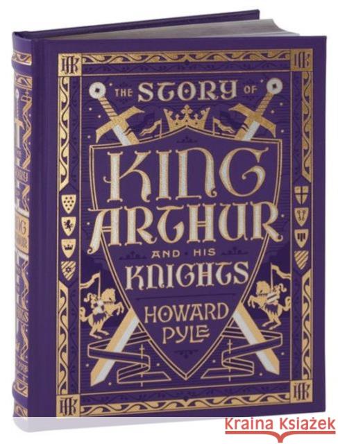 The Story of King Arthur and His Knights (Barnes & Noble Collectible Editions) Howard Pyle 9781435162112 GUILD OF MASTER CRAFTSMEN - książka