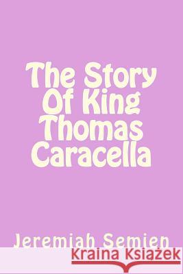 The Story Of King Thomas Caracella Semien, Jeremiah 9781500490669 Createspace - książka