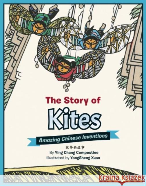 The Story of Kites: Amazing Chinese Inventions Ying Compestine YongSheng Xuan 9781597021227 Immedium - książka