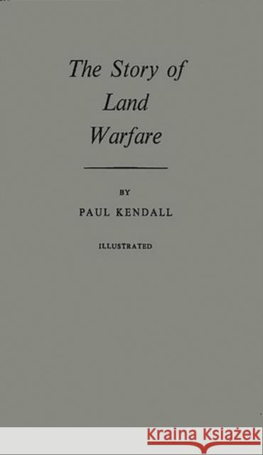 The Story of Land Warfare Paul Murray Kendall 9780837174631 Greenwood Press - książka