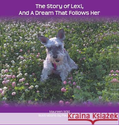 The Story of Lexi: And A Dream That Follows Her Wild, Maureen 9781773707723 Tellwell Talent - książka