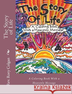 The Story of Life: A Coloring Book With a Heavenly Message Colgan, Patrick 9781505693256 Createspace - książka