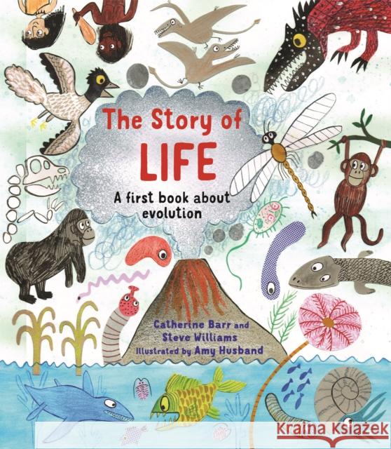 The Story of Life: A First Book about Evolution Barr, Catherine|||Williams, Steve 9781786033420 Quarto Publishing PLC - książka