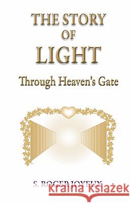 The Story of Light: Through Heaven's Gates S. Roger Joyeux Judith L. Hirst 9780968652114 Antara Publishing - książka