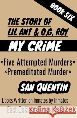 The Story of Lil Ant & O.G. Roy: Five Attempted Murders - Premeditated Murder Tio MacDonald 9781949576184 East Oakland Times, LLC - książka