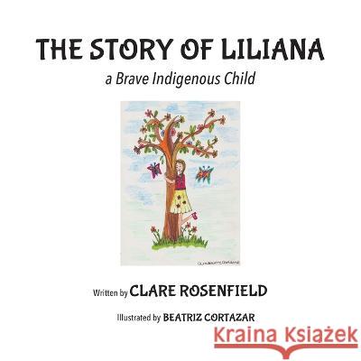 The Story of Liliana: A Brave Indigenous Child Clare Rosenfield   9781662923630 Gatekeeper Press - książka