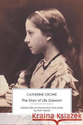 The Story of Lilly Dawson Catherine Crowe Ruth Heholt 9781906469559 Victorian Secrets - książka