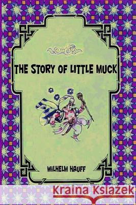 The Story of little Muck Wilhelm Hauff 9781727498837 Createspace Independent Publishing Platform - książka