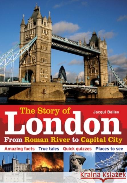 The Story of London : From Roman River to Capital City Jacqui Bailey 9781408133194  - książka