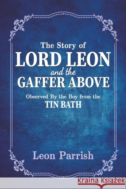 The Story of Lord Leon and the Gaffer Above Parrish, Leon 9781398438897 Austin Macauley Publishers - książka