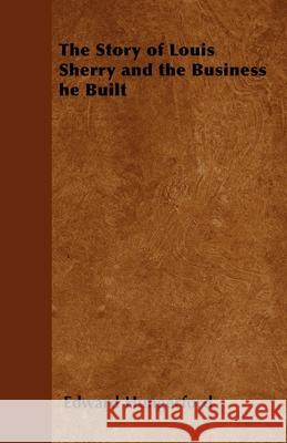 The Story of Louis Sherry and the Business He Built Edward Hungerford 9781447403074 Read Books - książka