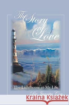 The Story Of Love: The Lighthouse In My Life Coy, Juanita 9781419609244 Booksurge Publishing - książka