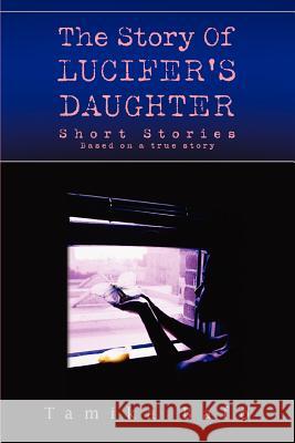 The Story Of Lucifer's Daughter: Short Stories Bafo, Tamika 9780595381050 iUniverse - książka