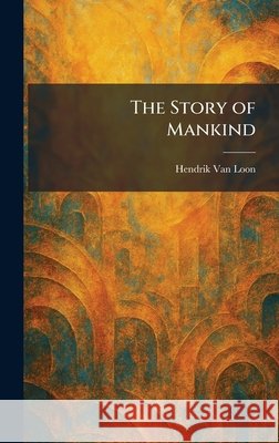 The Story of Mankind Van Loon, Hendrik 9781025405742 Tradd Street Press - książka