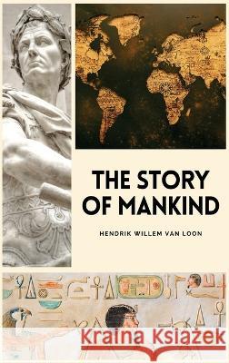 The Story of Mankind: Easy to Read Layout Hendrik Willem Van Loon   9791029913938 Fv Editions - książka