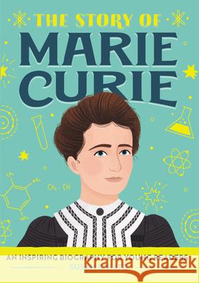 The Story of Marie Curie: A Biography Book for New Readers Susan B. Katz 9781647391126 Rockridge Press - książka