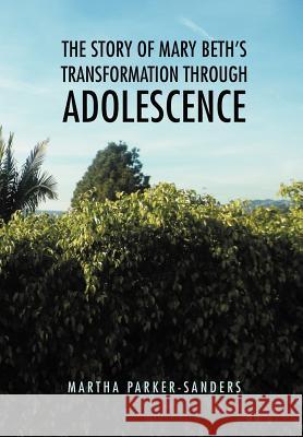 The Story of Mary Beth's Transformation through Adolescence Parker-Sanders, Martha 9781456852610 Xlibris Corporation - książka