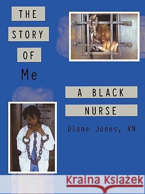 The Story of Me a Black Nurse Diane Jone 9781456727178 Authorhouse - książka