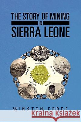 The Story of Mining in Sierra Leone Winston Forde 9781456828295 Xlibris - książka