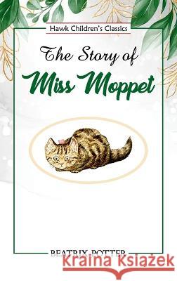 The Story of Miss Moppet Beatrix Potter 9789393971128 Hawk Press - książka