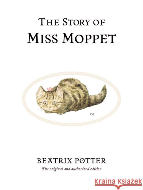 The Story of Miss Moppet: The original and authorized edition Beatrix Potter 9780723247906 Penguin Random House Children's UK - książka