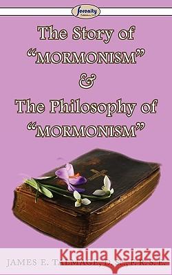 The Story of Mormonism & The Philosophy of Mormonism Talmage, James E. 9781604507577 Serenity Publishers, LLC - książka