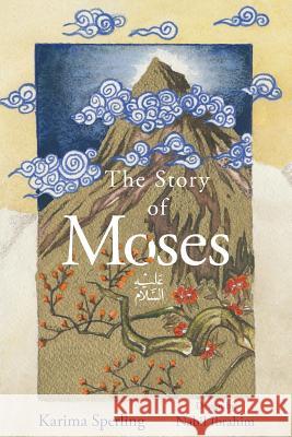 The Story of Moses Karima Sperling Nabil Ibrahim 9780991300303 Little Bird Books - książka