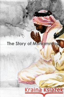 The Story of Muhammad: peace be upon him Kathir   9781643543635 International Publishing House - książka