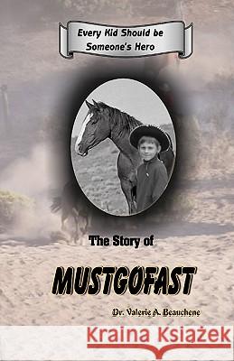 The Story of Mustgofast Dr Valerie a. Beauchene Robert R. Beauchene 9781453672082 Createspace - książka