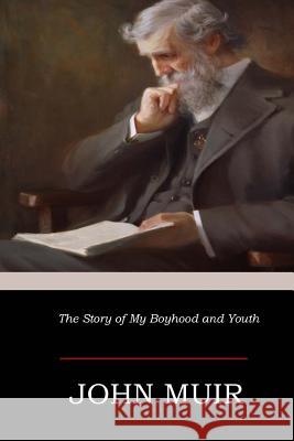 The Story of My Boyhood and Youth John Muir 9781546639138 Createspace Independent Publishing Platform - książka